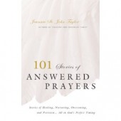101 Stories of Answered Prayers by Jeannie St. John Taylor, Petey Prater 